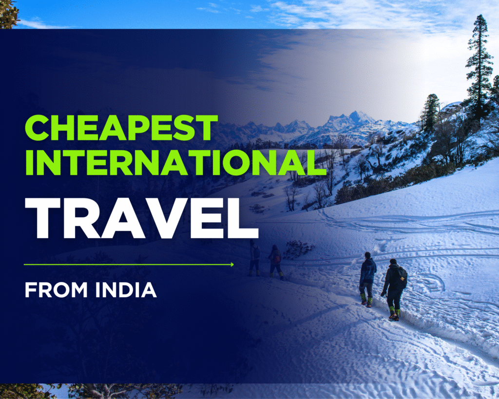 Cheapest International Travel Packages From India A Whole Review