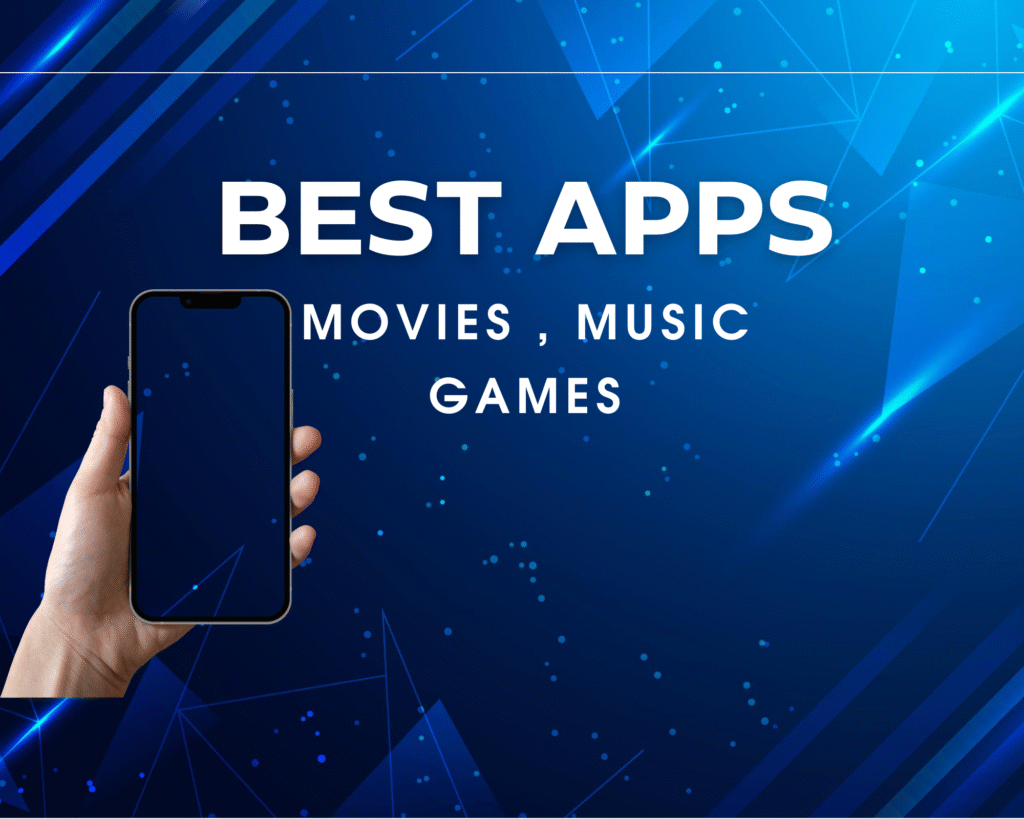BEST APPS FOR MOVIES, MUSIC, GAMES,