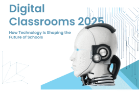 Digital Classrooms 2025: How Technology Is Shaping the Future of Schools